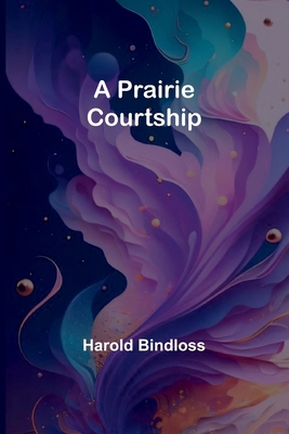 A Prairie Courtship 9361474693 Book Cover