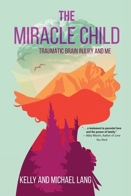 The Miracle Child: Traumatic Brain Injury and Me 1646637305 Book Cover