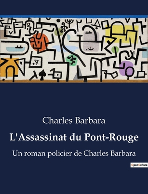L'Assassinat du Pont-Rouge: Les tourments de l'... [French] B0BY4K91W2 Book Cover