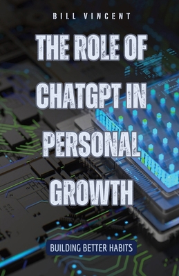 The Role of ChatGPT in Personal Growth: Buildin... 1088182259 Book Cover