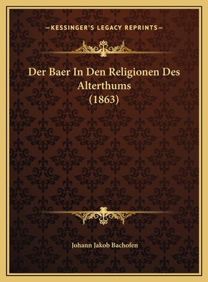 Der Baer In Den Religionen Des Alterthums (1863) [German] 1169646964 Book Cover