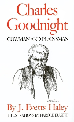 Charles Goodnight: Cowman and Plainsman 0806114533 Book Cover