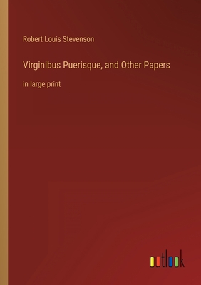 Virginibus Puerisque, and Other Papers: in larg... 3368286463 Book Cover