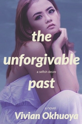 The unforgivable Past: a selfish desire 1687415226 Book Cover