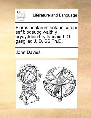 Flores Poetarum Britannicorum Sef Blodeuog Wait... [Welsh] 1140822640 Book Cover