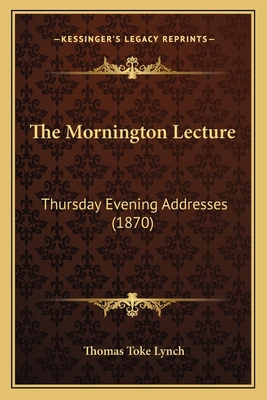 The Mornington Lecture: Thursday Evening Addres... 1165111659 Book Cover