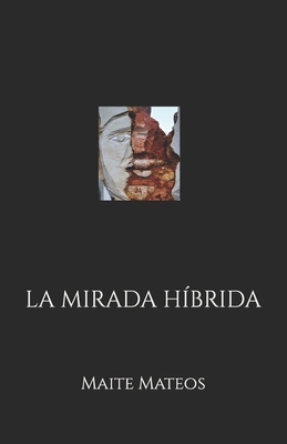 La Mirada Híbrida [Spanish] B09RM4DPQK Book Cover