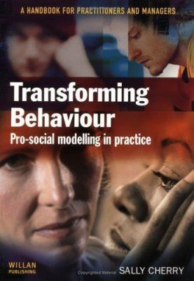 Transforming Behaviour: Pro-social Modelling in... 1843921669 Book Cover