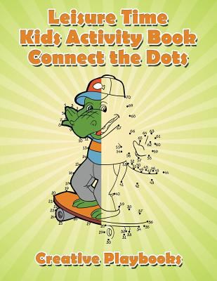 Leisure Time Kids Activity Book! Connect the Dots 1683233840 Book Cover