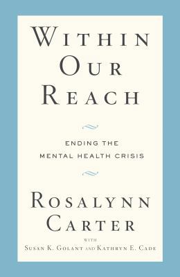 Within Our Reach: Ending the Mental Health Crisis B004NSVFH2 Book Cover