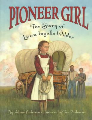 Pioneer Girl: The Story of Laura Ingalls Wilder 0780799739 Book Cover