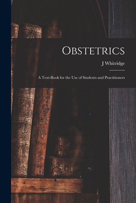 Obstetrics; a Text-book for the use of Students... 1016178670 Book Cover