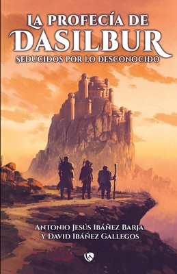 La profecía de Dasilbur: Seducidos por lo desco... [Spanish] 841203788X Book Cover