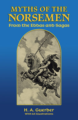 Myths of the Norsemen: From the Eddas and Sagas 0486273482 Book Cover