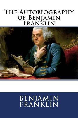 The Autobiography of Benjamin Franklin 1547153555 Book Cover