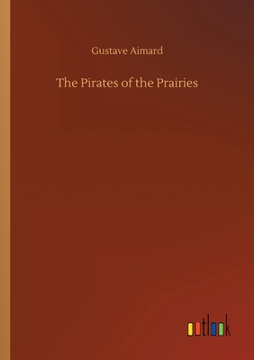 The Pirates of the Prairies 3734078423 Book Cover