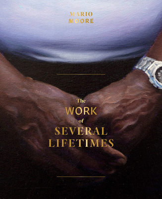 Mario Moore: The Work of Several Lifetimes 1646570154 Book Cover