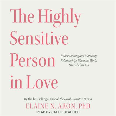 The Highly Sensitive Person in Love: Understand... 1541456513 Book Cover