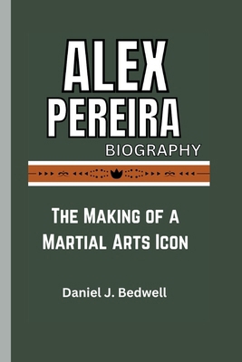 Alex Pereira Biography: The Making of a Martial...            Book Cover