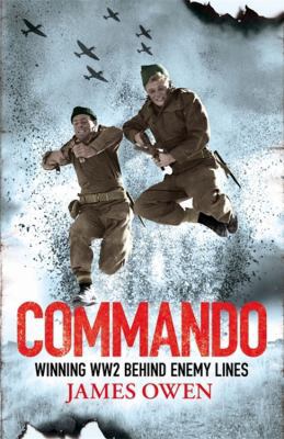 Commando: Winning World War II Behind Enemy Lines 1408703025 Book Cover