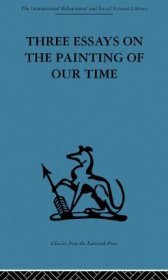 Three Essays on the Painting of our Time 0415866014 Book Cover