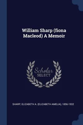 William Sharp (fiona Macleod) A Memoir 1377076180 Book Cover