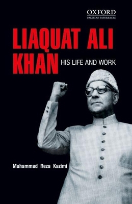 Liaquat Ali Khan: His Life and Work 0199402213 Book Cover