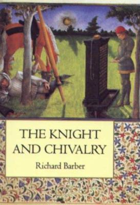 The Knight and Chivalry: Revised Edition 0851156630 Book Cover