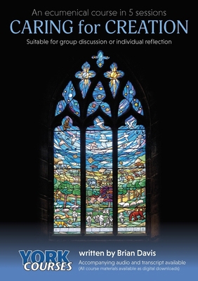 Caring for Creation: York Courses 1909107328 Book Cover