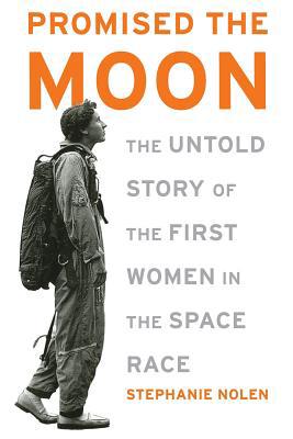 Promised the Moon: The Untold Story of the Firs... 1568583192 Book Cover