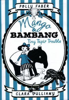 Mango & Bambang: Tiny Tapir Trouble (Book Three... 1406361488 Book Cover