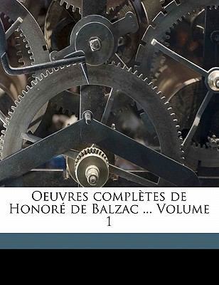 Oeuvres Completes de Honor de Balzac ... Volume 1 [French] 1171938314 Book Cover