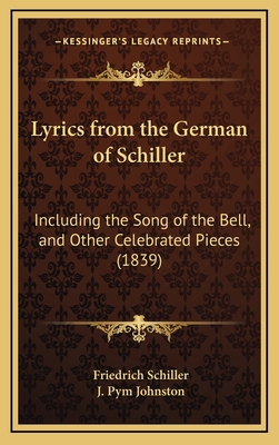 Lyrics from the German of Schiller: Including t... 1168773210 Book Cover