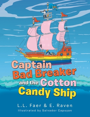 Captain Bad Breaker and the Cotton Candy Ship 1796078123 Book Cover