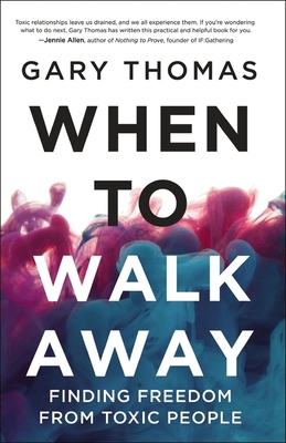 When to Walk Away: Finding Freedom from Toxic P... Book Cover
