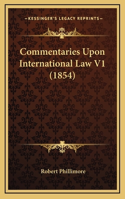 Commentaries Upon International Law V1 (1854) 1164444956 Book Cover
