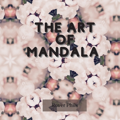 The Art of Mandala 2537951344 Book Cover