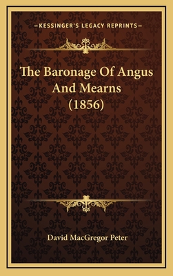 The Baronage of Angus and Mearns (1856) 1165230747 Book Cover