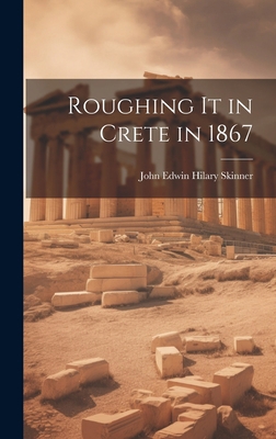 Roughing It in Crete in 1867 1020384611 Book Cover