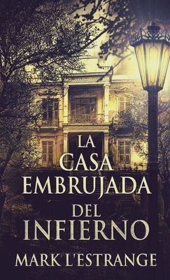 La Casa Embrujada del Infierno [Spanish] 4824157218 Book Cover