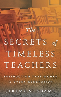 Secrets of Timeless Teachers: Instruction that ... 1475818300 Book Cover