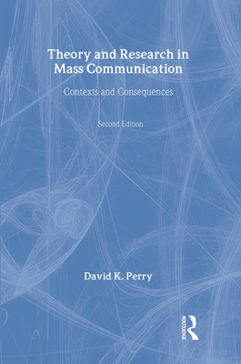 Theory and Research in Mass Communication: Cont... 0805839372 Book Cover