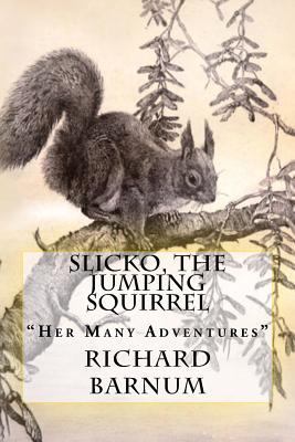 Slicko, The Jumping Squirrel: "Her Many Adventu... 1717461158 Book Cover