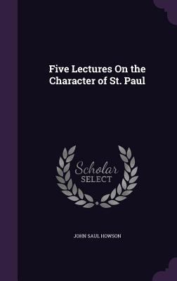 Five Lectures On the Character of St. Paul 1358536570 Book Cover