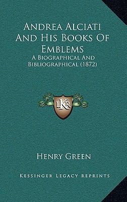 Andrea Alciati And His Books Of Emblems: A Biog... 1165323095 Book Cover