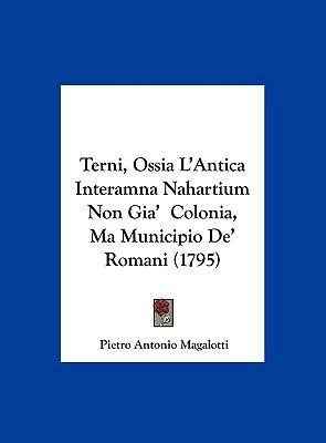 Terni, Ossia L'Antica Interamna Nahartium Non G... [Italian] 1162027177 Book Cover