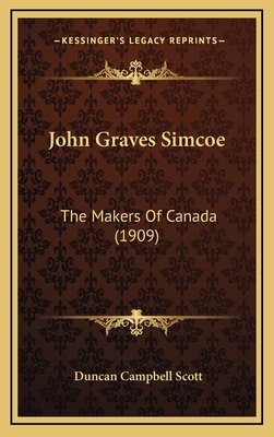 John Graves Simcoe: The Makers Of Canada (1909) 1164291556 Book Cover