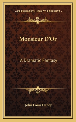 Monsieur D'Or: A Dramatic Fantasy 1163730793 Book Cover