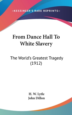 From Dance Hall to White Slavery: The World's G... 1436993482 Book Cover