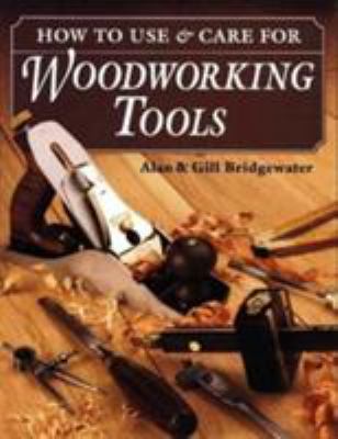 How to Use & Care for Woodworking Tools 0811727947 Book Cover